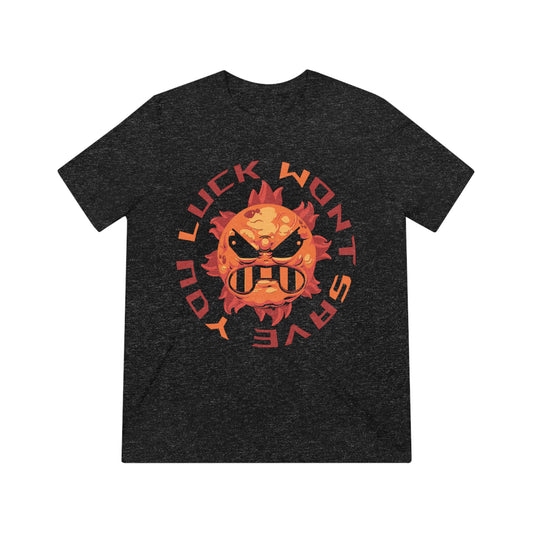 Luck Wont Save You - Sol Crusher Dark Colors (Unisex Triblend Tee)